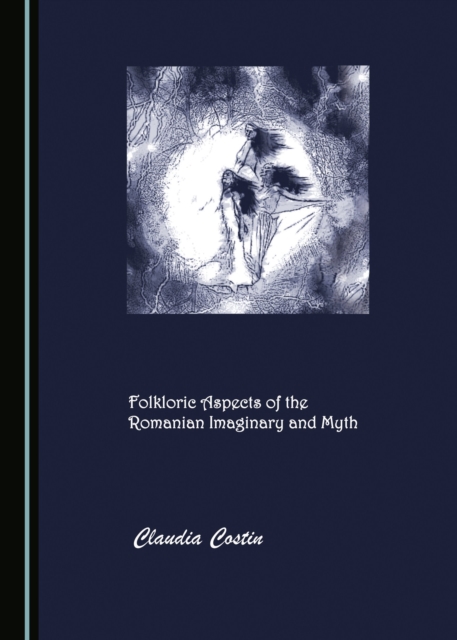 None Folkloric Aspects of the Romanian Imaginary and Myth, PDF eBook