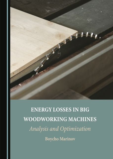 None Energy Losses in Big Woodworking Machines : Analysis and Optimization, PDF eBook