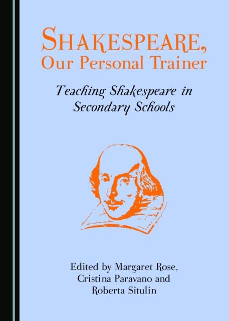 None Shakespeare, Our Personal Trainer : Teaching Shakespeare in Secondary Schools, PDF eBook