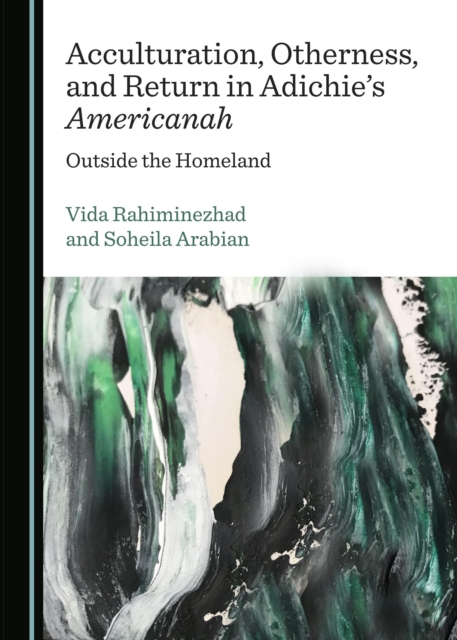 None Acculturation, Otherness, and Return in Adichie's Americanah : Outside the Homeland, PDF eBook
