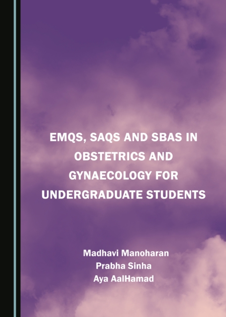 None EMQs, SAQs and SBAs in Obstetrics and Gynaecology for Undergraduate Students, PDF eBook