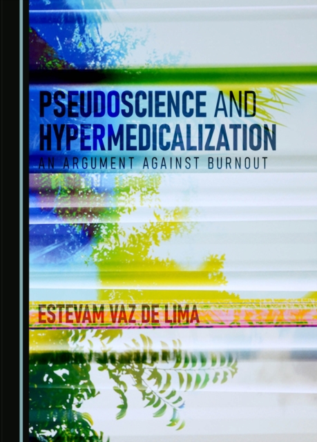 None Pseudoscience and Hypermedicalization : An Argument Against Burnout, PDF eBook