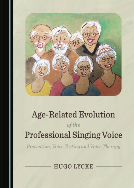 None Age-Related Evolution of the Professional Singing Voice : Prevention, Voice Testing and Voice Therapy, PDF eBook