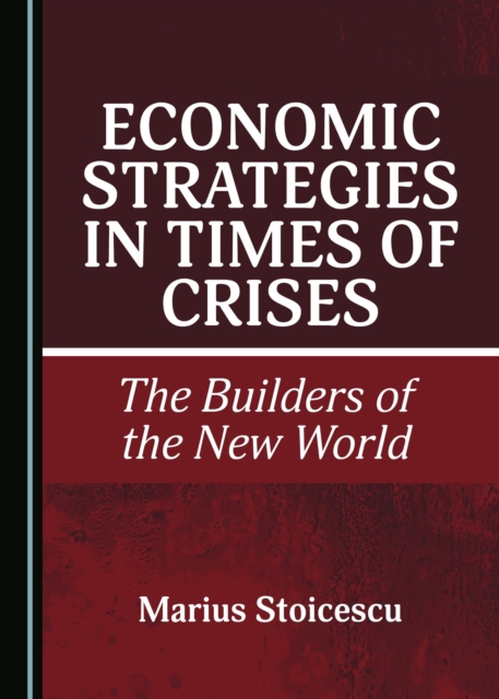None Economic Strategies in Times of Crises : The Builders of the New World, PDF eBook