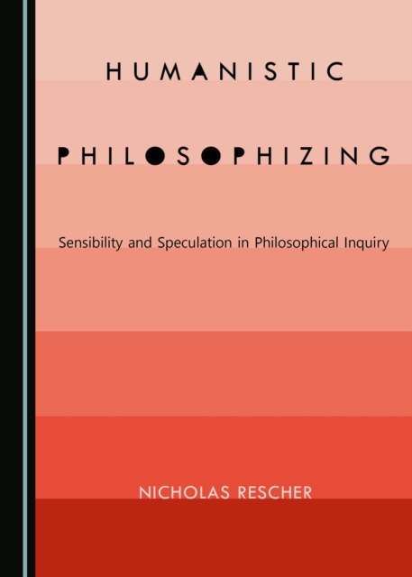 None Humanistic Philosophizing : Sensibility and Speculation in Philosophical Inquiry, PDF eBook