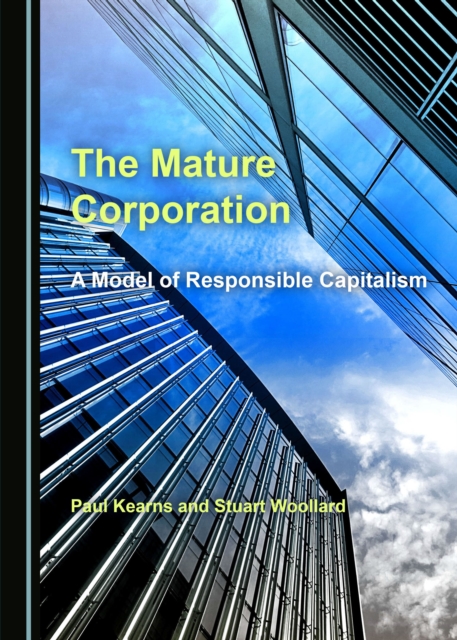 The Mature Corporation : A Model of Responsible Capitalism, PDF eBook