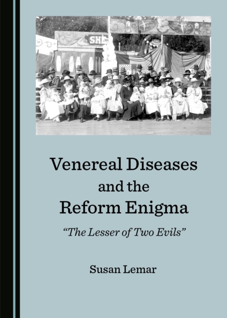 None Venereal Diseases and the Reform Enigma : "The Lesser of Two Evils", PDF eBook