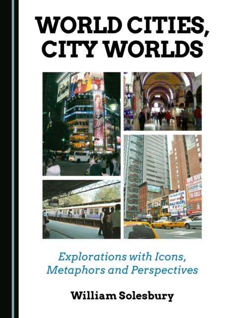 None World Cities, City Worlds : Explorations with Icons, Metaphors and Perspectives, PDF eBook