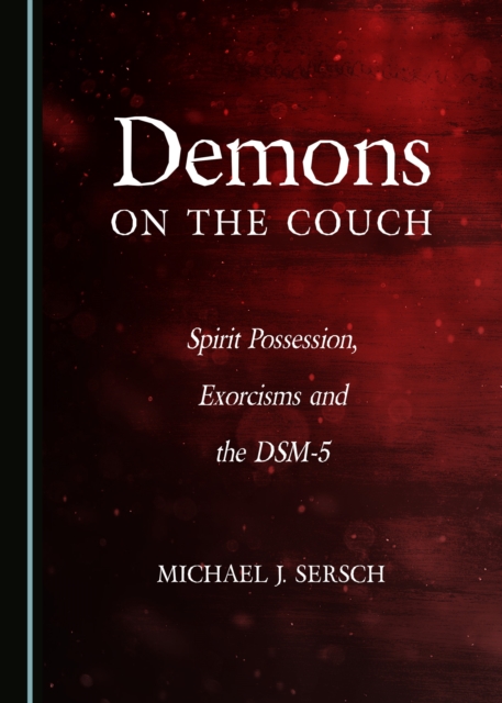 None Demons on the Couch : Spirit Possession, Exorcisms and the DSM-5, PDF eBook