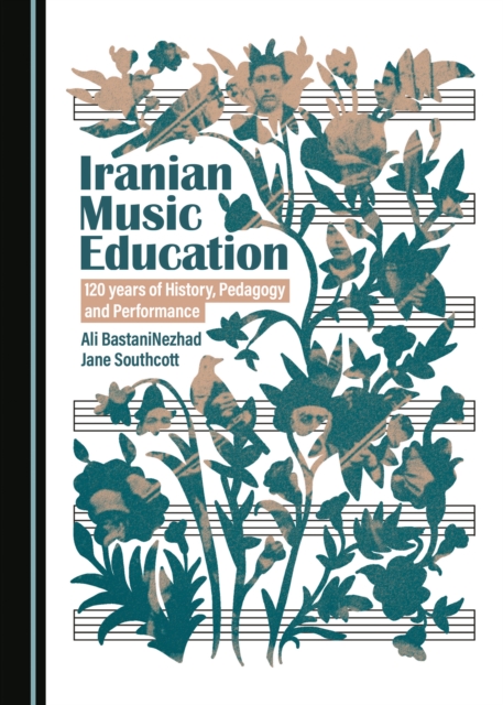 None Iranian Music Education : 120 Years of History, Pedagogy and Performance, PDF eBook
