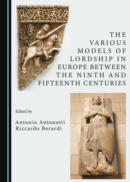 The Various Models of Lordship in Europe between the Ninth and Fifteenth Centuries, PDF eBook
