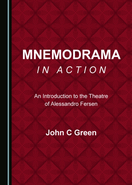 None Mnemodrama in Action : An Introduction to the Theatre of Alessandro Fersen, PDF eBook