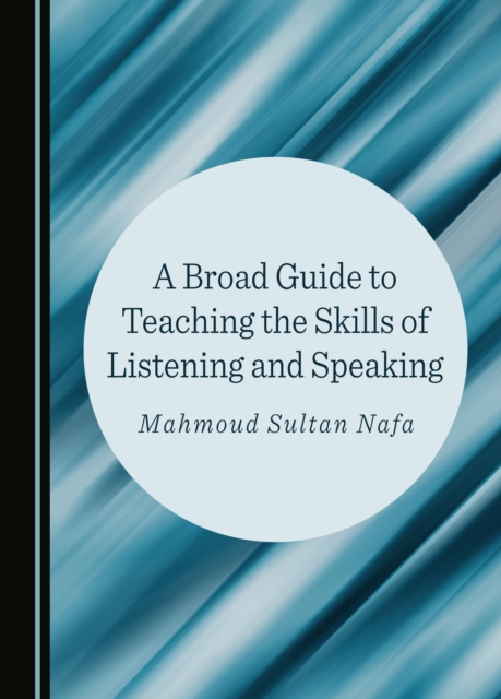 A Broad Guide to Teaching the Skills of Listening and Speaking, PDF eBook