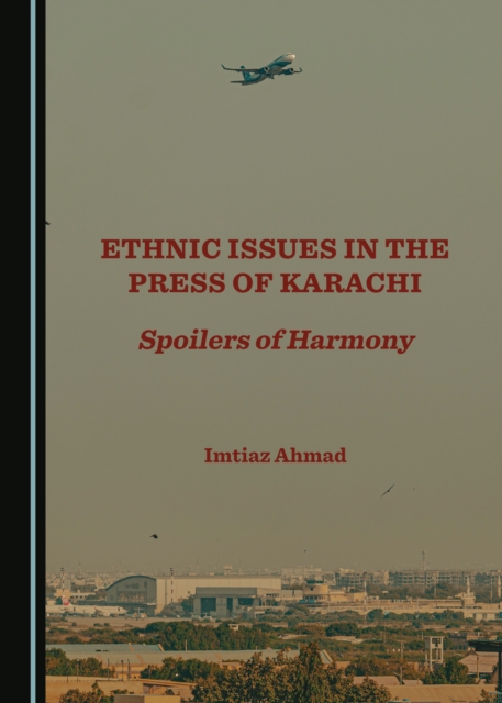None Ethnic Issues in the Press of Karachi : Spoilers of Harmony, PDF eBook