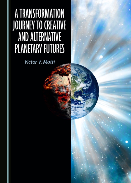 A Transformation Journey to Creative and Alternative Planetary Futures, PDF eBook