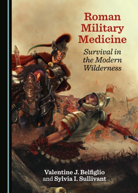 None Roman Military Medicine : Survival in the Modern Wilderness, PDF eBook