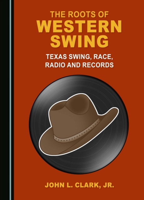 The Roots of Western Swing : Texas Swing, Race, Radio and Records, PDF eBook