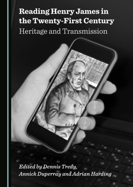 None Reading Henry James in the Twenty-First Century : Heritage and Transmission, PDF eBook