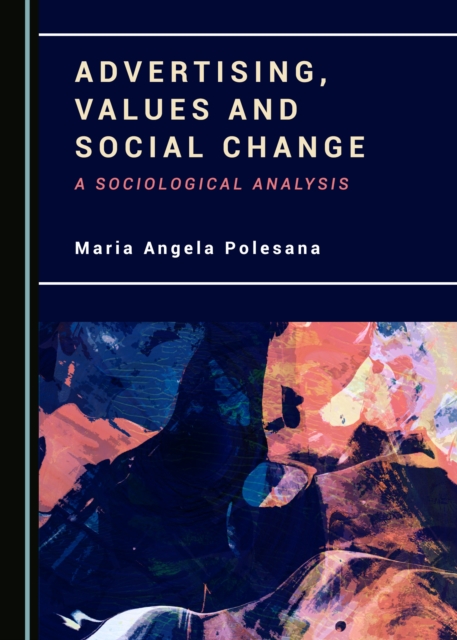 None Advertising, Values and Social Change : A Sociological Analysis, PDF eBook