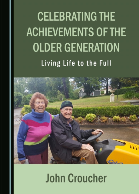 None Celebrating the Achievements of the Older Generation : Living Life to the Full, PDF eBook