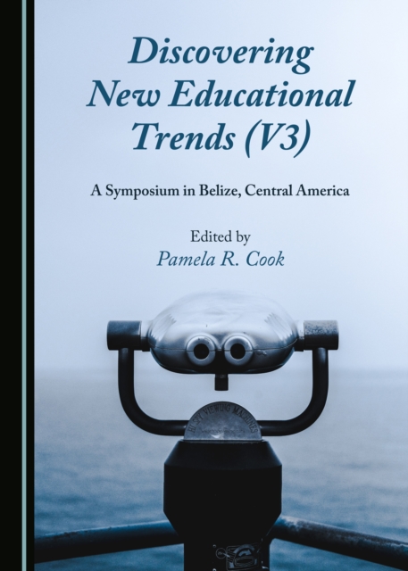 None Discovering New Educational Trends (V3) : A Symposium in Belize, Central America, PDF eBook