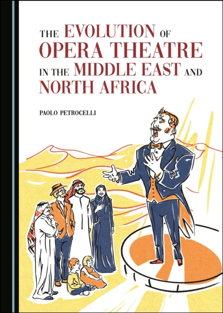 The Evolution of Opera Theatre in the Middle East and North Africa, PDF eBook