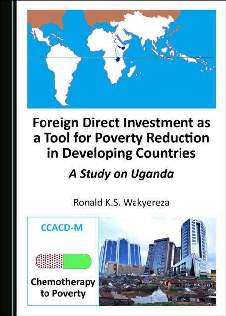 None Foreign Direct Investment as a Tool for Poverty Reduction in Developing Countries : A Study on Uganda, PDF eBook