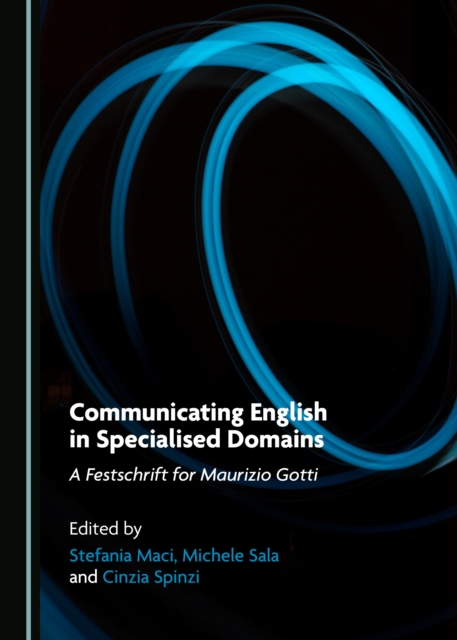None Communicating English in Specialised Domains : A Festschrift for Maurizio Gotti, PDF eBook