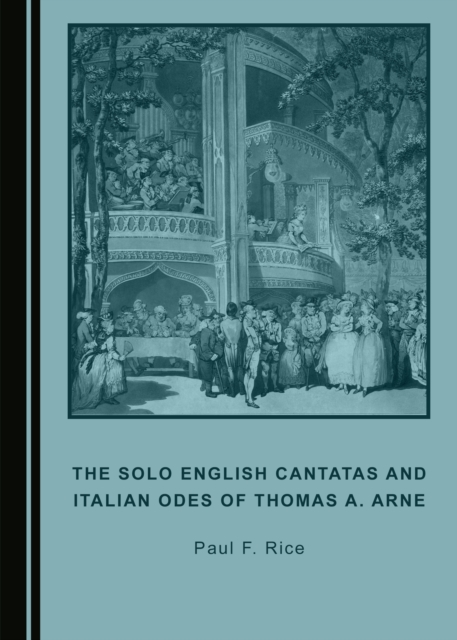 The Solo English Cantatas and Italian Odes of Thomas A. Arne, PDF eBook