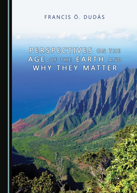 None Perspectives on the Age of the Earth and Why They Matter, PDF eBook