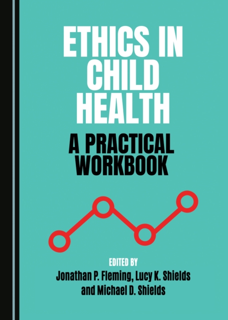 None Ethics in Child Health : A Practical Workbook, PDF eBook