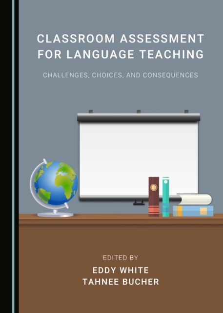 None Classroom Assessment for Language Teaching : Challenges, Choices, and Consequences, PDF eBook