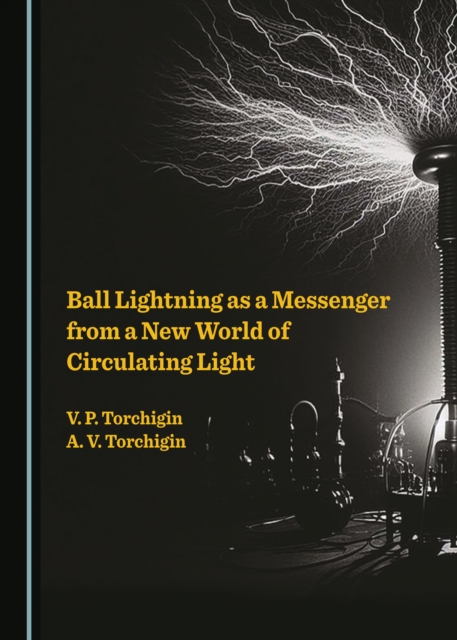 None Ball Lightning as a Messenger from a New World of Circulating Light, PDF eBook