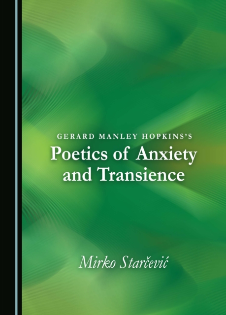 None Gerard Manley Hopkins's Poetics of Anxiety and Transience, PDF eBook