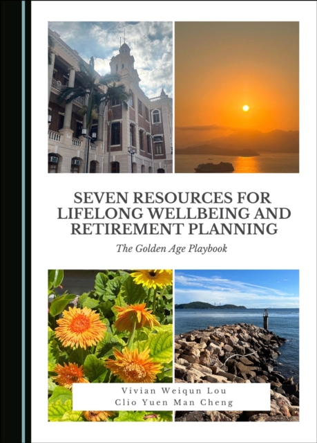 None Seven Resources for Lifelong Wellbeing and Retirement Planning : The Golden Age Playbook, PDF eBook