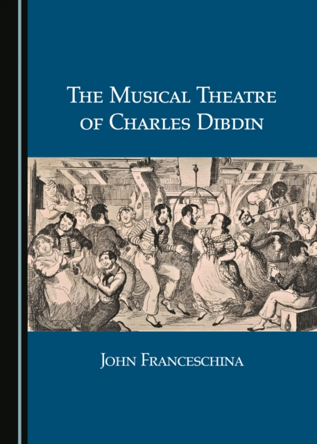 The Musical Theatre of Charles Dibdin, PDF eBook