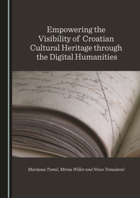 None Empowering the Visibility of Croatian Cultural Heritage through the Digital Humanities, PDF eBook
