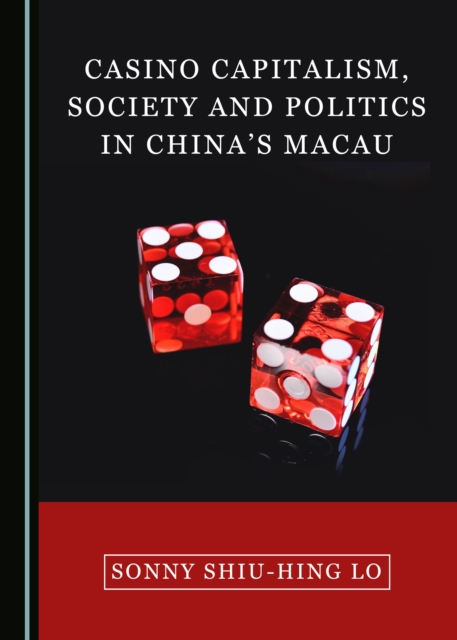 None Casino Capitalism, Society and Politics in China's Macau, PDF eBook