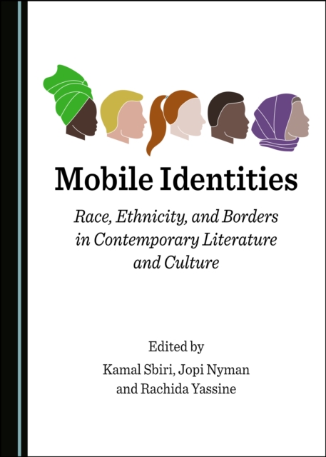 None Mobile Identities : Race, Ethnicity, and Borders in Contemporary Literature and Culture, PDF eBook
