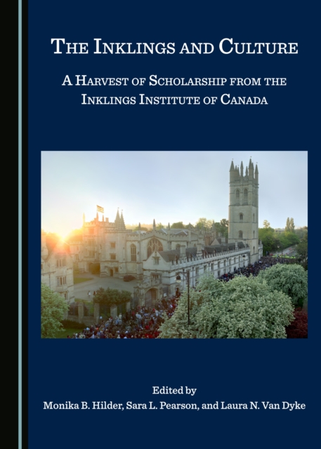 The Inklings and Culture : A Harvest of Scholarship from the Inklings Institute of Canada, PDF eBook