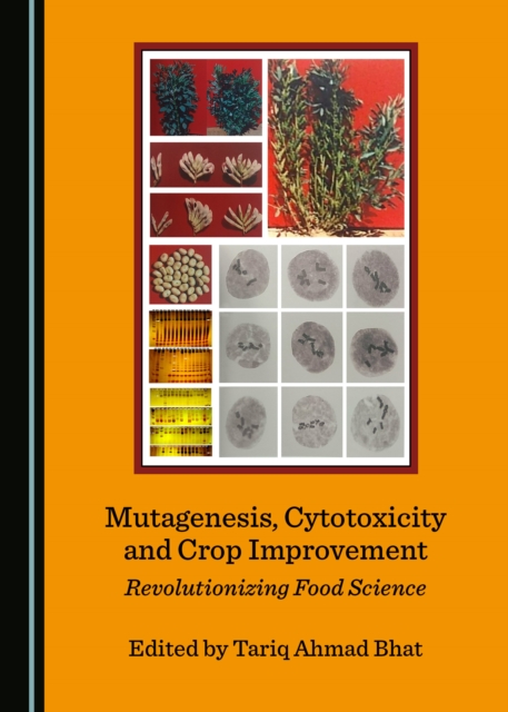 None Mutagenesis, Cytotoxicity and Crop Improvement : Revolutionizing Food Science, PDF eBook