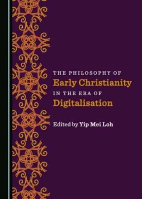 The Philosophy of Early Christianity in the Era of Digitalisation, Hardback Book
