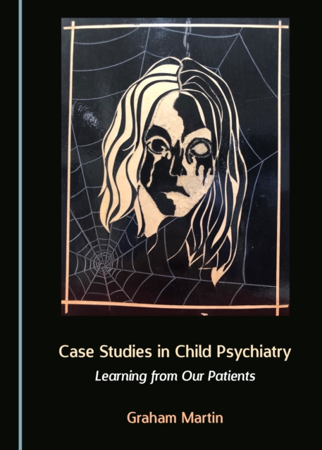 None Case Studies in Child Psychiatry : Learning from Our Patients, PDF eBook