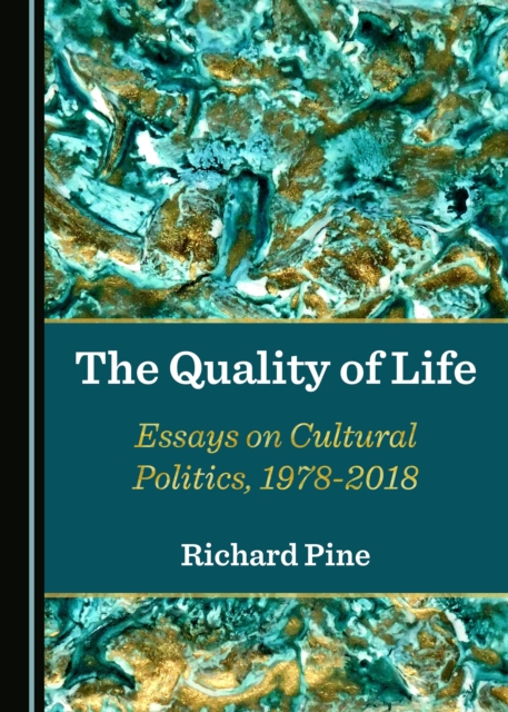 The Quality of Life : Essays on Cultural Politics, 1978-2018, PDF eBook