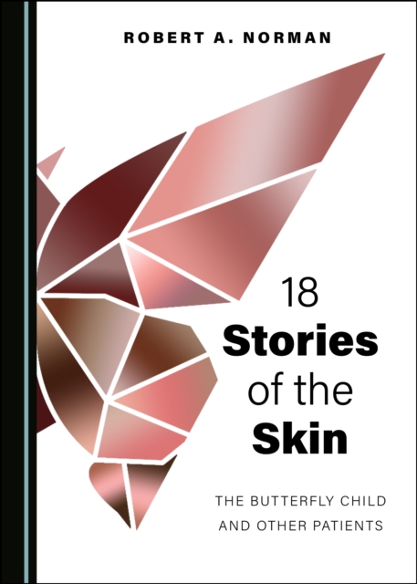 None 18 Stories of the Skin : The Butterfly Child and Other Patients, PDF eBook
