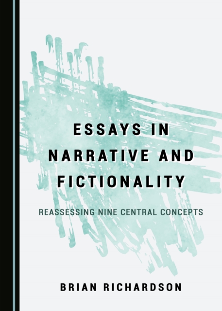 None Essays in Narrative and Fictionality : Reassessing Nine Central Concepts, PDF eBook