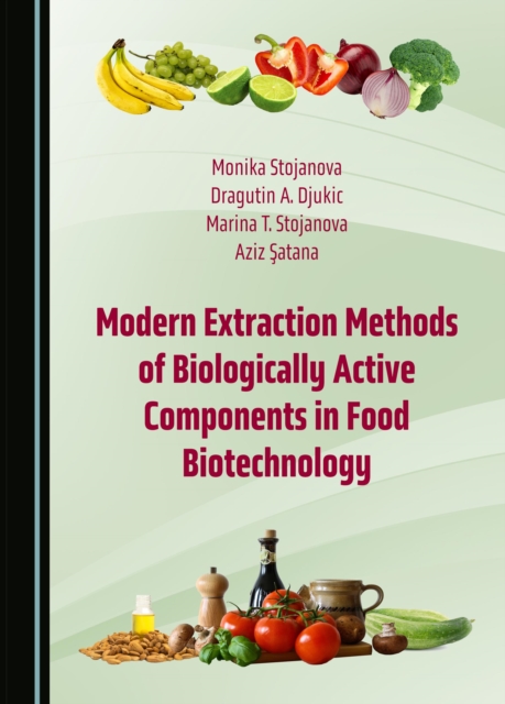 None Modern Extraction Methods of Biologically Active Components in Food Biotechnology, PDF eBook
