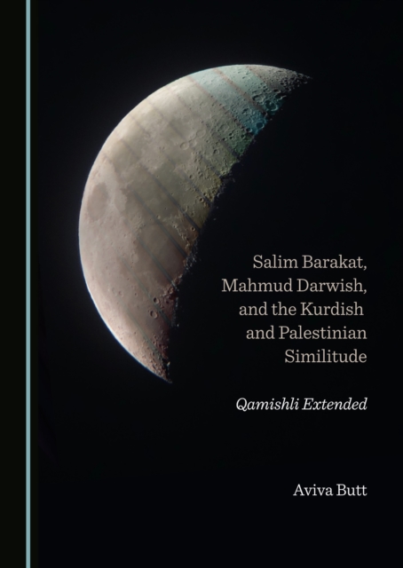 None Salim Barakat, Mahmud Darwish, and the Kurdish and Palestinian Similitude : Qamishli Extended, PDF eBook