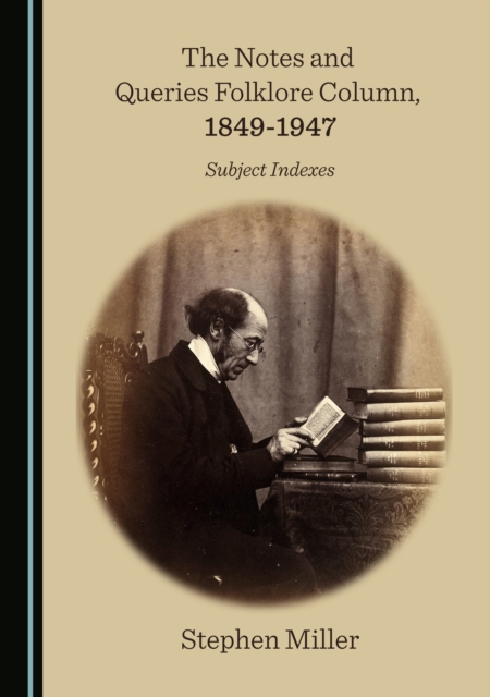 The Notes and Queries Folklore Column, 1849-1947 : Subject Indexes, PDF eBook
