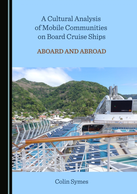 A Cultural Analysis of Mobile Communities on Board Cruise Ships : Aboard and Abroad, PDF eBook